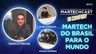 Martech do Brasil para o Mundo MartechCast Ep 03 [upl. by Shippee91]