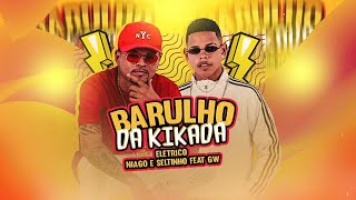 BARULHO DA KIKADA  MC NIAGO E SELTINHO COREANO MC GW  ELÉTRICO  REPERTÓRIO DE CARNAVAL [upl. by Varuag]