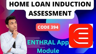 Enthral module code 394 home loan induction assessment 2 enthral module code loan Techkamboj [upl. by Llenna]