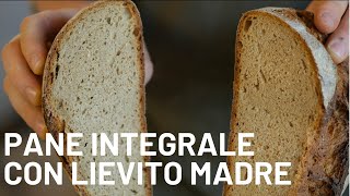 Come preparare il Pane integrale in casa  Impasto con Lievito Madre e Farina Senatore Cappelli [upl. by Gwenn130]