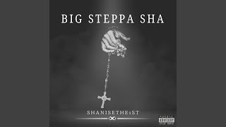 Big Steppa Sha [upl. by Lateehs]