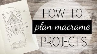 How I Plan Macrame Projects [upl. by Zippel]