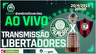 PALMEIRAS X CERRO PORTEÃ‘O  AO VIVO COPA LIBERTADORES 2023  TRANSMISSÃƒO WEB RÃDIO VERDÃƒO [upl. by Hillard]