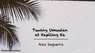 Tuwing Umuulan at Kapiling Ka by Aiza Seguerra Lyrics [upl. by Notnilc]