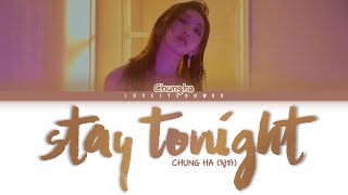 CHUNG HA 청하 – Stay Tonight Lyrics Color Coded HanRomEng [upl. by Annoved]