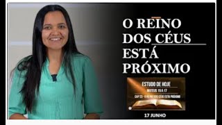 17 JUNHO  O REINO DE DEUS ESTÃ PRÃ“XIMO  ESCOLA DE PROFETAS  ANO BIBLICO [upl. by Ahsikyt]