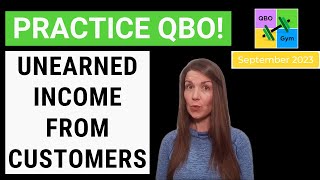 Lets Practice QBO  Unearned Income from Customers [upl. by Anemix595]