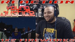 Young Justice 1x2 Fireworks  REACTION [upl. by Aryaz370]