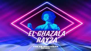 EL GHAZALA RAY2ATHE AB BROTHERS RETRO REMIX [upl. by Rbma566]