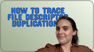 Unix How to trace file descriptor duplication [upl. by Laehctim]