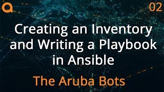 Inventory and Playbooks  Aruba Bots Ansible Series 02 [upl. by Ardnuhsor]