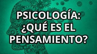 Conceptos básicos de la Psicología  ¿Qué es el pensamiento [upl. by Alicsirp]