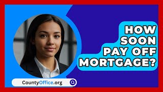 How Soon Pay Off Mortgage  CountyOfficeorg [upl. by Seve]