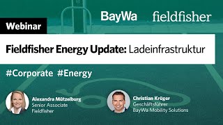 Webinar  Fieldfisher Energy Update Ladeinfrastruktur [upl. by Thorin]