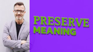 Preserve  Meaning of preserve [upl. by Boutis]