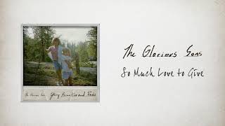 The Glorious Sons  So Much Love to Give Official Audio [upl. by Anoek]