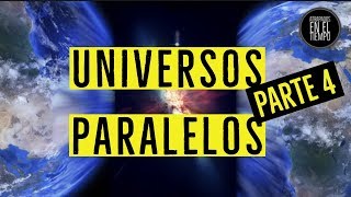 UNIVERSOS PARALELOS PARTE 4 [upl. by Bolitho]