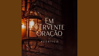 Em Fervente Oração Acústico [upl. by Veriee]