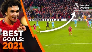 BEST Premier League Goals of 2021  Longrange SCREAMERS bicycle kicks curlers team goals amp more [upl. by Anytsirk]