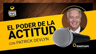 El poder de la actitud  COFFEE TALKS con Patrick Devlyn [upl. by Alokin396]