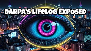 DARPA Lifelog The Creepy Technology Tracking Your Every Move [upl. by Nodle500]