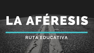 LA AFÉRESIS  ¿Qué es  Ejemplos [upl. by Mmada]