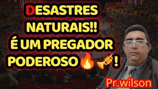 DESASTRES NATURAIS É UM PREGADOR PODEROSO🔥🎺 [upl. by Anthia]