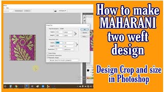 Maharani two weft design cropping and sizing in photoshop  Jacquard Design  Textalk [upl. by Knudson]