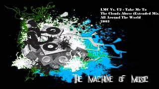 LMC Vs U2  Take Me To The Clouds Above Extended Mix [upl. by Ettennal]