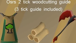 OSRS 2 Tick and 3 Tick Woodcutting Guide Done Quick [upl. by Anialram]