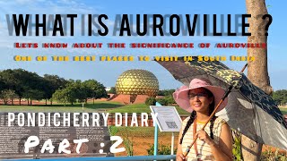 What is AurovilleWhy should one visit aurovilleLets know more about Auroville  the city of dawn [upl. by Tannen]