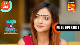 A Perfectionist  Wagle Ki Duniya  Ep 357  Full Episode  21 May 2022 [upl. by Kingsley]