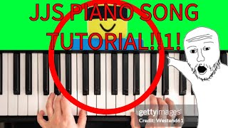 JJS Piano Songs Tutorial [upl. by Tnafni366]