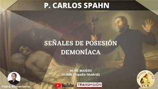 SEÑALES DE POSESIÓN DEMONÍACA  Exorcista P Carlos Spahn [upl. by Bomke]