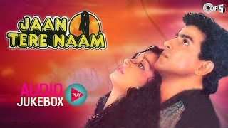 Jaan Tere Naam Jukebox  Full Album Songs  Ronit Roy Farheen Nadeem Shravan [upl. by Gwennie572]