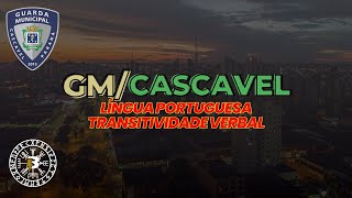 GUARDA MUNICIPAL CASCAVELPR  LÍNGUA PORTUGUESA  TRANSITIVIDADE VERBAL [upl. by Cavallaro]