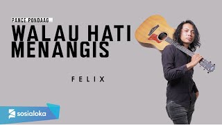 WALAU HATI MENANGIS  PANCE PONDAAG  FELIX IRWAN [upl. by Buote]