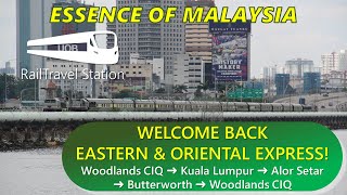 WELCOME BACK EampO TO SINGAPORE Eastern amp Oriental Express 32up Woodlands CIQ→Alor Setar→Butterworth [upl. by Llirpa]