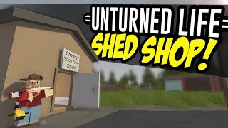 SHED SHOP  Unturned Life Roleplay 49 [upl. by Shaylah731]