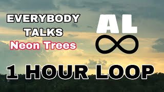 Everybody Talks  Neon Trees  1 HOUR LOOP [upl. by Lorak522]