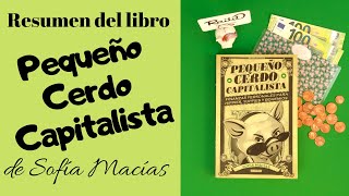 Pequeño Cerdo Capitalista 🐷 Resumen del libro de Sofía Macías Pequeño Cerdo Capitalista ​ [upl. by Lowenstein]