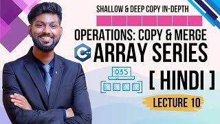 Copy amp Merge Array  Shallow amp Deep  Lecture 10 in Hindi by Pranjal Pratap Singh  Array DSA Series [upl. by Akenaj64]