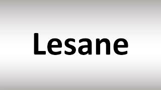 How to Pronounce Lesane [upl. by Maryellen865]