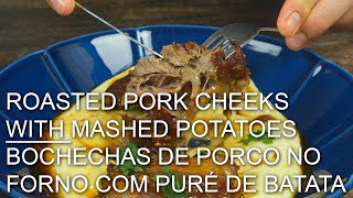 ROASTED PORK CHEEKS WITH MASHED POTATOES  BOCHECHAS DE PORCO NO FORNO COM PURÉ DE BATATA [upl. by Einahpit223]