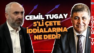 Cemil Tugay 5li Çete İddialarını İsmail Saymaza Anlattı Tunç Soyer ve Kılıçdaroğlu Detayı [upl. by Dorkus]