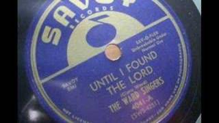 The Ward Singers Until I Found The Lord [upl. by Dusza]