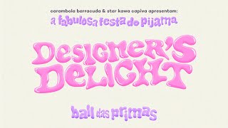 Designer’s Delight  Ball das Primas A Fabulosa Festa do Pijama  25082023 [upl. by Sung]