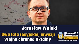 Dwa lata rosyjskiej inwazji Wojna obronna Ukrainy  Jarosław Wolski [upl. by Orelia]