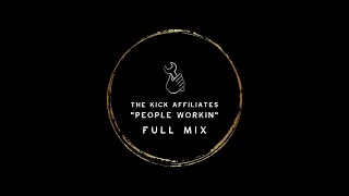 THE KICK AFFILIATES People Workin Full Mix [upl. by Noloc]