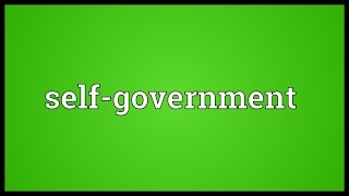 Selfgovernment Meaning [upl. by Melessa923]